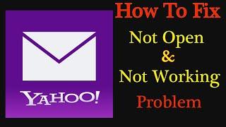 How to Fix Yahoo Mail App Not Working Issue | Yahoo Mail Not Open Problem in Android & Ios