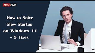 How to Solve Slow Startup on Windows 11 – 5 Fixes