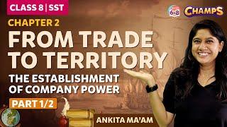 From Trade to Territory (The Establishment of Company Power) Chapter 2 | Part 1 | SST | CHAMPS 2024