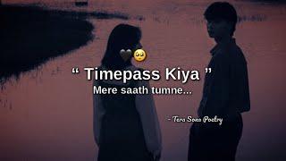 Timepass Kiya Mere Saath Tumne... Sad Love Status 2022 | Sad Status Shayari @TeraSona