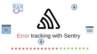 Sentry for Error Reporting, Tracking and Monitoring on Apps