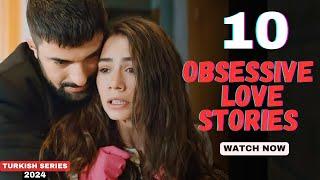 10 Most Obsessive Love stories 2024 - Turkish Series in Hindi/English