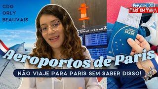 TUDO sobre os AEROPORTOS de PARIS - como chegar, dicas imperdíveis, qual escolher?