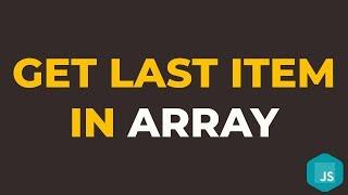 How to Get Last Element in Array in Javascript