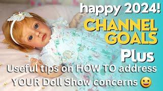  My Channel's Goals! PLUS, Useful Tips on HOW TO address YOUR Doll Show concerns