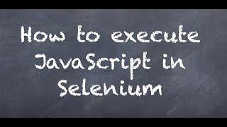 How to execute JavaScript in Selenium?