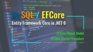 MySQL / Entity Framework Core [Create, Update and Delete operations and Stored Procedure using C#]