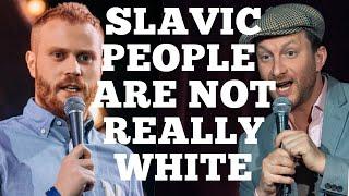 Slavic People Are Not Really White | Comedy Podcast | Steve Foreman & Evgeniy Chebatkov