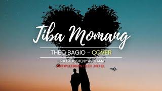 THEO BAGIO | COVER | TIBA MOMANG - Lirik Lagu Steny Arutama