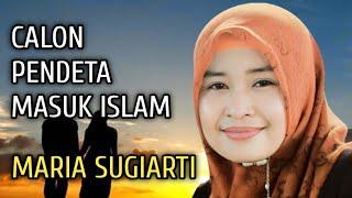 Mualaf Terbaru 2023 - Maria Sugiarti Masuk Islam Berkat Al-Qur'an & Keindahan Ajaran Islam