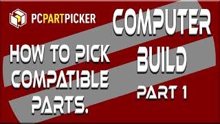 Build a Computer part 1 | How to pick compatible parts | PCPartPicker.com