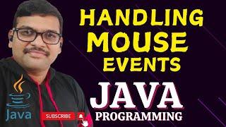 HANDLING MOUSE EVENTS - JAVA PROGRAMMING