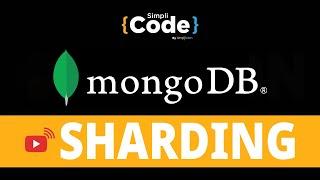 MongoDB Sharding Explained | What Is Sharding? | MongoDB Tutorial For Beginners | SimpliCode