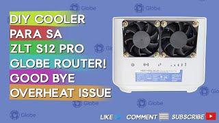 DIY Cooler Para sa ZLT S12 PRO GLOBE ROUTER. Good Bye Overheat issue!