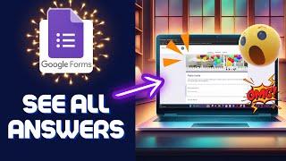 How To See All The Answers in Google Forms 2024 (Secret Method)