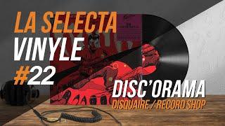 22. La Selecta Vinyle | Disc'orama (Disquaire - Record shop)