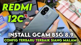 TERBARU ‼️ INSTALL GCAM BSG 8.9 REDMI 12C CONFIG TERBARU SIANG MALAM | GOOGLE CAMERA REDMI 12C