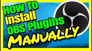 How To Install Obs Plugins 2020 - IF YOU GET STUCK MANUALLY IS BEST