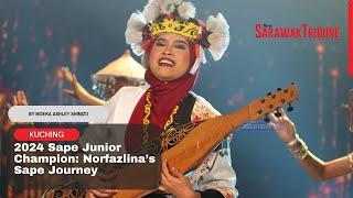 2024 Sape Junior Champion: Norfazlina’s Sape Journey