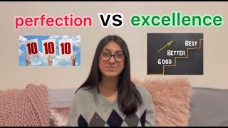 PERFECTION VS EXCELLENCE: why you should strive for excellence