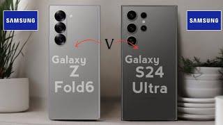 Samsung Galaxy Z Fold 6 مقابل S24 Ultra
