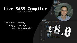 Live SASS Compiler v6.0 - Deep dive - Installation, Intro, Settings & Commands