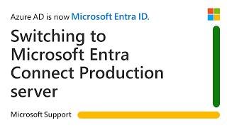 Considerations before switching Microsoft Entra Connect Staging server to Production server