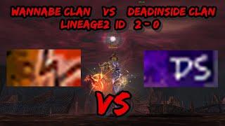 7-7 Wannabe CLAN VS DEADINSIDE CLAN Lineage2ID ( 2 - 0 )