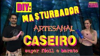 DIY COMO FAZER UM MASTURBADOR ARTESANAL CASEIRO - super fácil e barato {PARTE. 2}