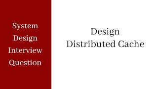 System Design Interview - Distributed Cache