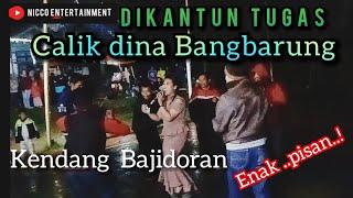 CALIK DINA BANGBARUNG ( dikantun tugas ) KENDANG BAJIDORAN