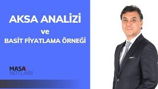 AKSA ANALİZİ VE BASİT FİYATLAMA ÖRNEĞİ