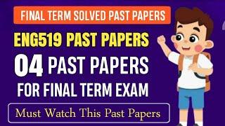 ENG519 Final Term Past Papers | ENG519 Final Term Papers 2024 | ENG519 Final Term Preparation 2025