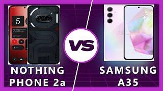 Nothing Phone 2a vs. Samsung A35: Which Budget Phone Wins?