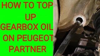 HOW TO TOP UP PEUGEOT PARTNER GEARBOX OIL