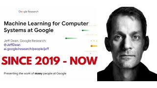 Jeff Dean (Google Research & DeepMind): Exciting Directions in ML for Computer Systems