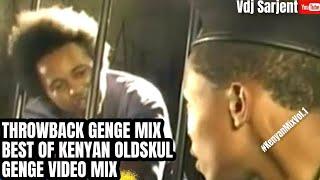  KENYAN THROWBACK LOCAL GENGE MIX | OLDSCHOOL GENGE MIX | VDJ SARJENT ESIR NONINI JUAKALI MEJJA