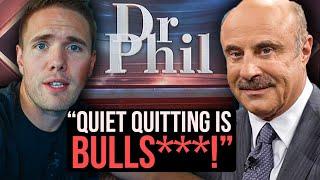 DR PHIL'S QUIET QUITTING DISASTER