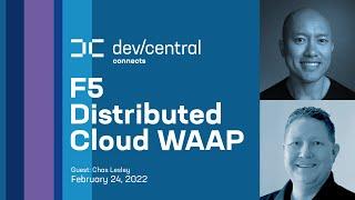 Introducing the F5 Distributed Cloud WAAP with Chas Lesley - DevCentral Connects