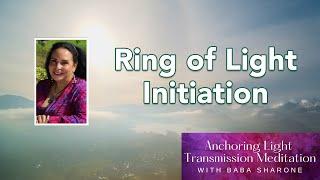 1/25/21 Anchoring Light Transmission - Ring of Light Initiation