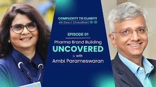 Pharma Brand Building Uncovered with Ambi l Complexity to Clarity with Gauri Chaudhari #pharma