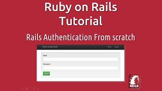 Ruby on Rails 4.2 Tutorial - Authentication From Scratch