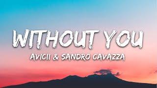 Avicii - Without You (Lyrics) ft. Sandro Cavazza