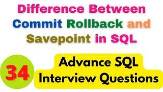 34.Difference Between Commit Rollback and Savepoint in SQL Server|Advance SQL Interview Questions