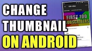 How To Change YouTube Thumbnail Mobile (Android)