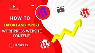 How to Export and Import WordPress Website Posts, Pages, Menu, Media, and Other Contents