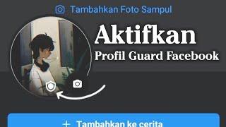 Cara mengaktifkan profil guard facebook