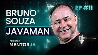 JAVAMAN:COMO BRUNO SOUZA MOLDOU O FUTURO DA PROGRAMAÇÃO NO BRASIL E NO MUNDO| PODCAST MENTORIA #011