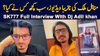 Minahil Malik ki naziba Videos | SK777 Full Interview With Dj Adil khan | Minahil Malik Leak Videos