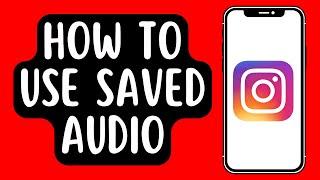 How to Use Saved Audio in Instagram Story